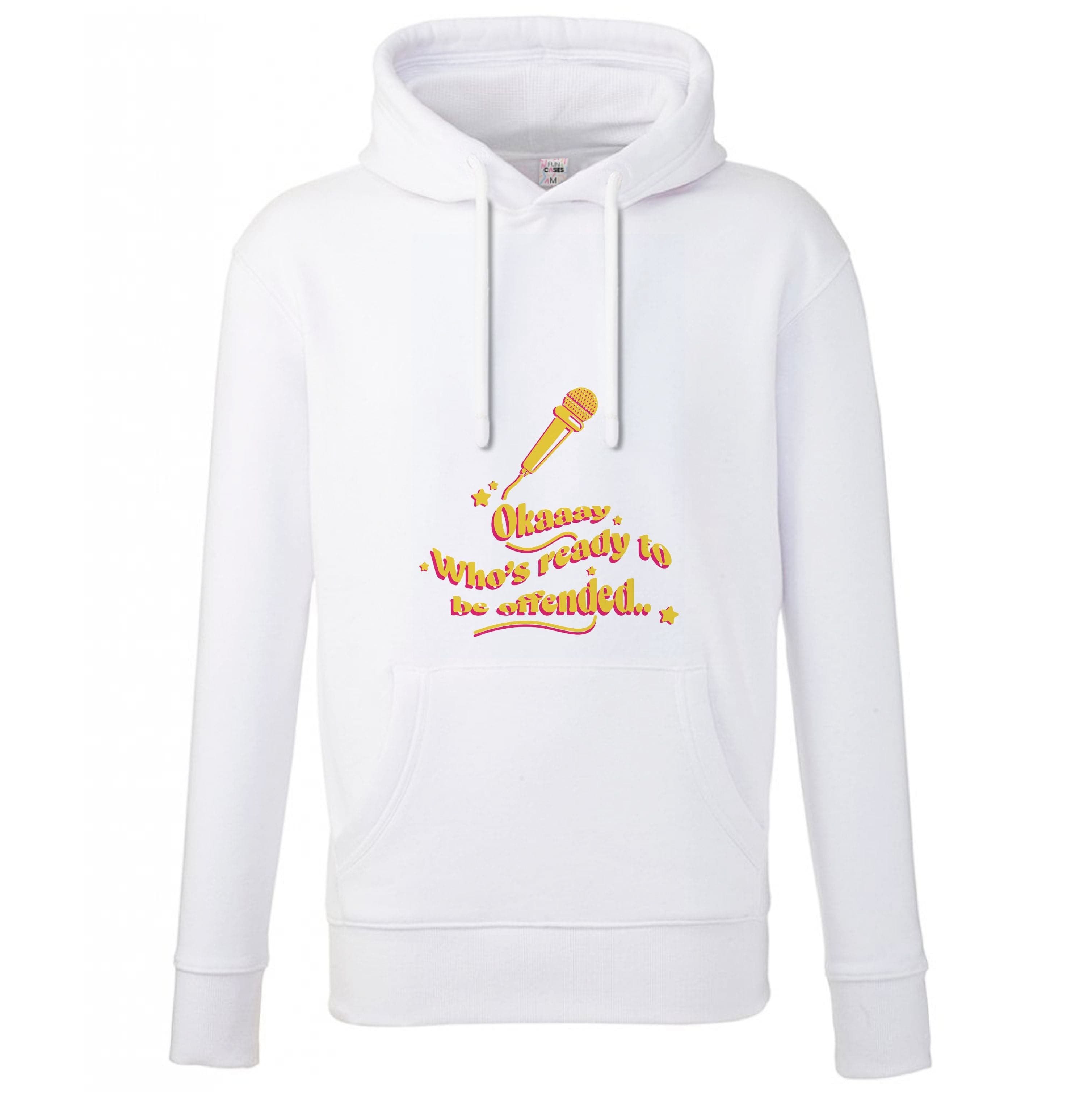 Who's Ready To Be Offended Hoodie