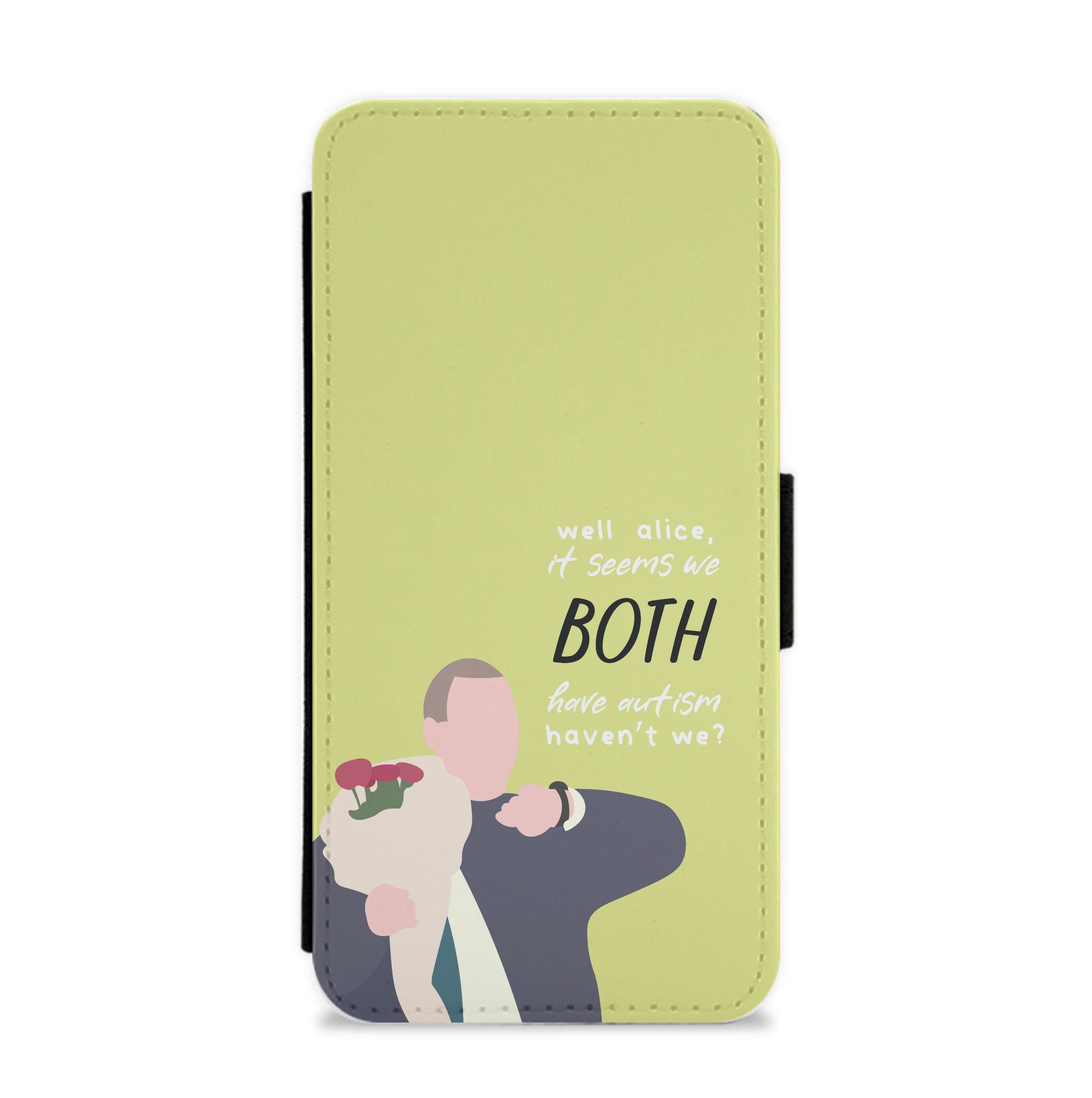 Seems We Both Have Autism - British Pop Culture Flip / Wallet Phone Case