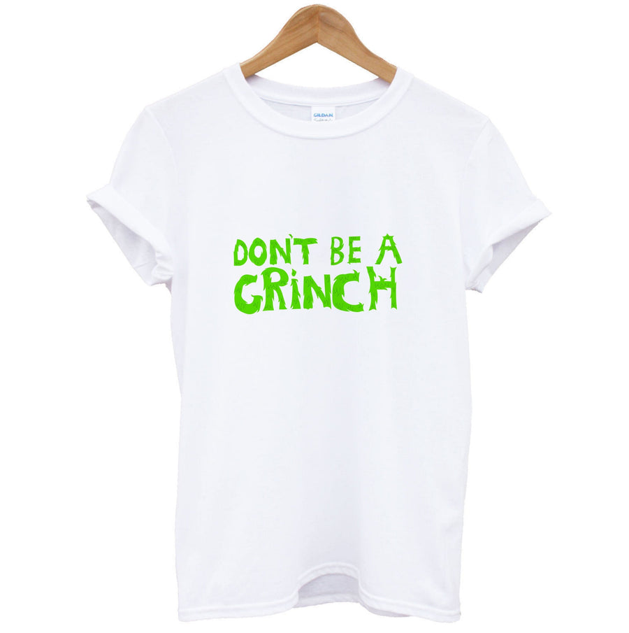 Don't Be A Grinch  T-Shirt