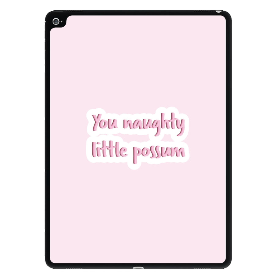 You Naughty Little Possum - Too Hot To Handle iPad Case