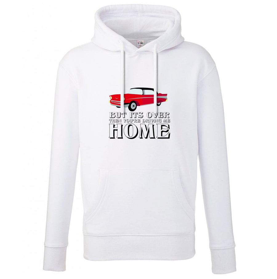 But Its Over Then Your Driving Home - TikTok Trends Hoodie