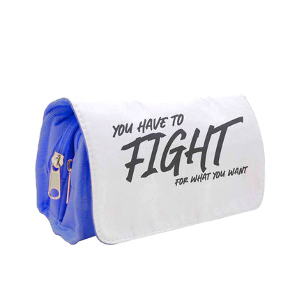 You Have To Fight Pencil Case