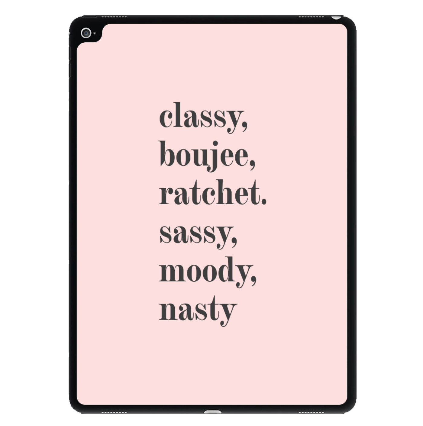 Classy Boujee Ratchet. Sassy Moddy Nasty - TikTok iPad Case