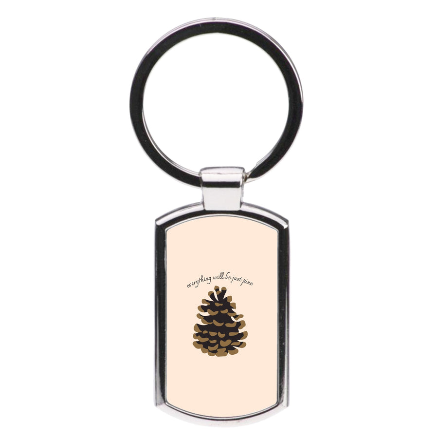 Everything Will Be Just Pine - Autumn Luxury Keyring