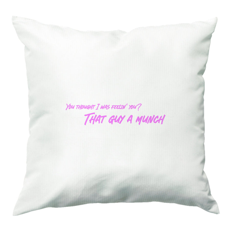 You Thought I Was Feelin' You - Ice Spice Cushion