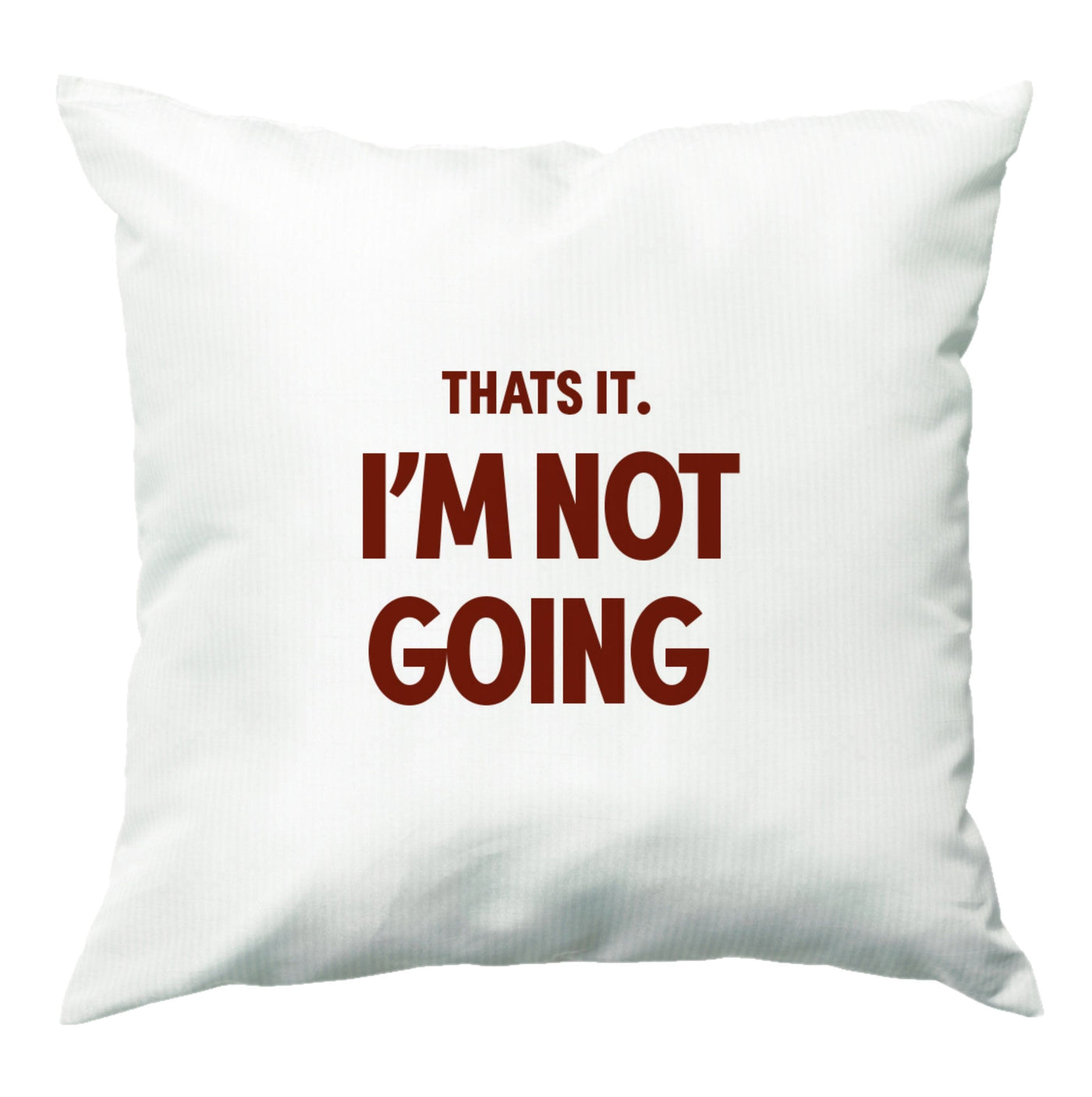 That's It I'm Not Going - Grinch Cushion