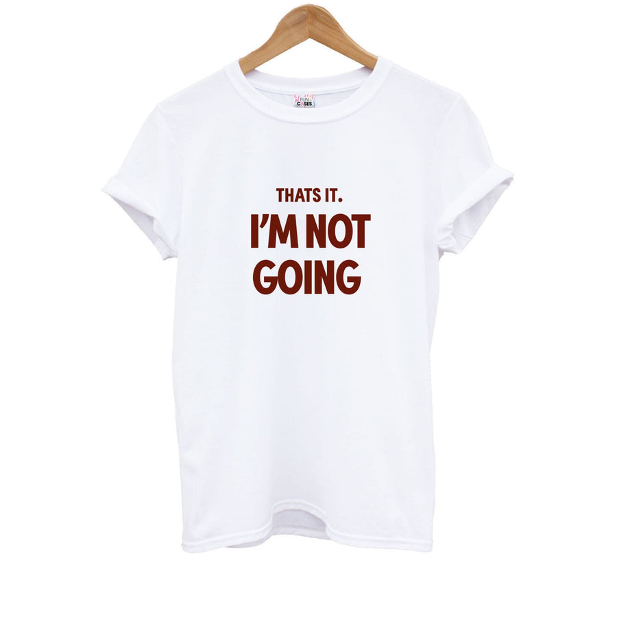 That's It I'm Not Going - Grinch Kids T-Shirt