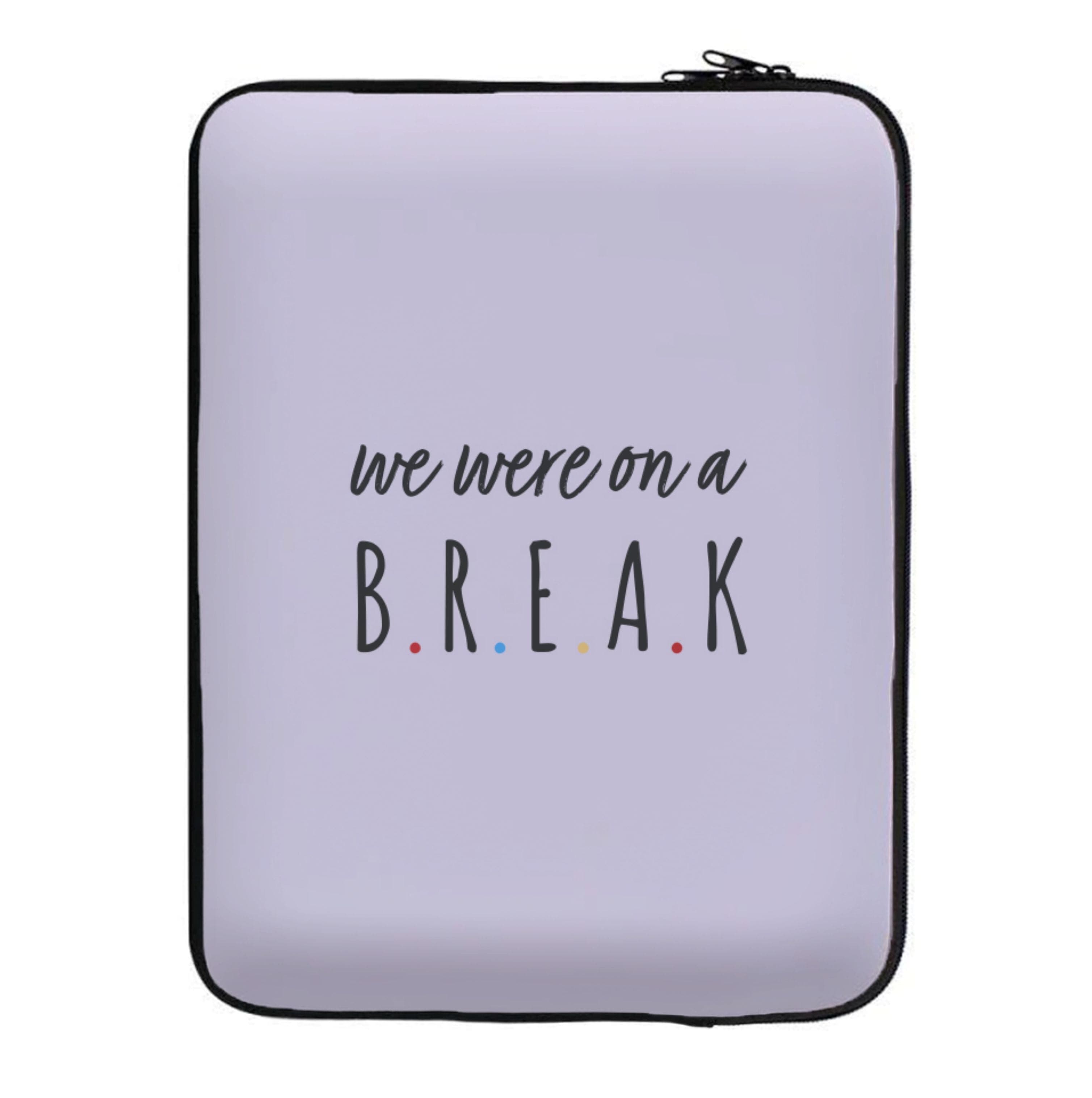 We Were On A Break Laptop Sleeve