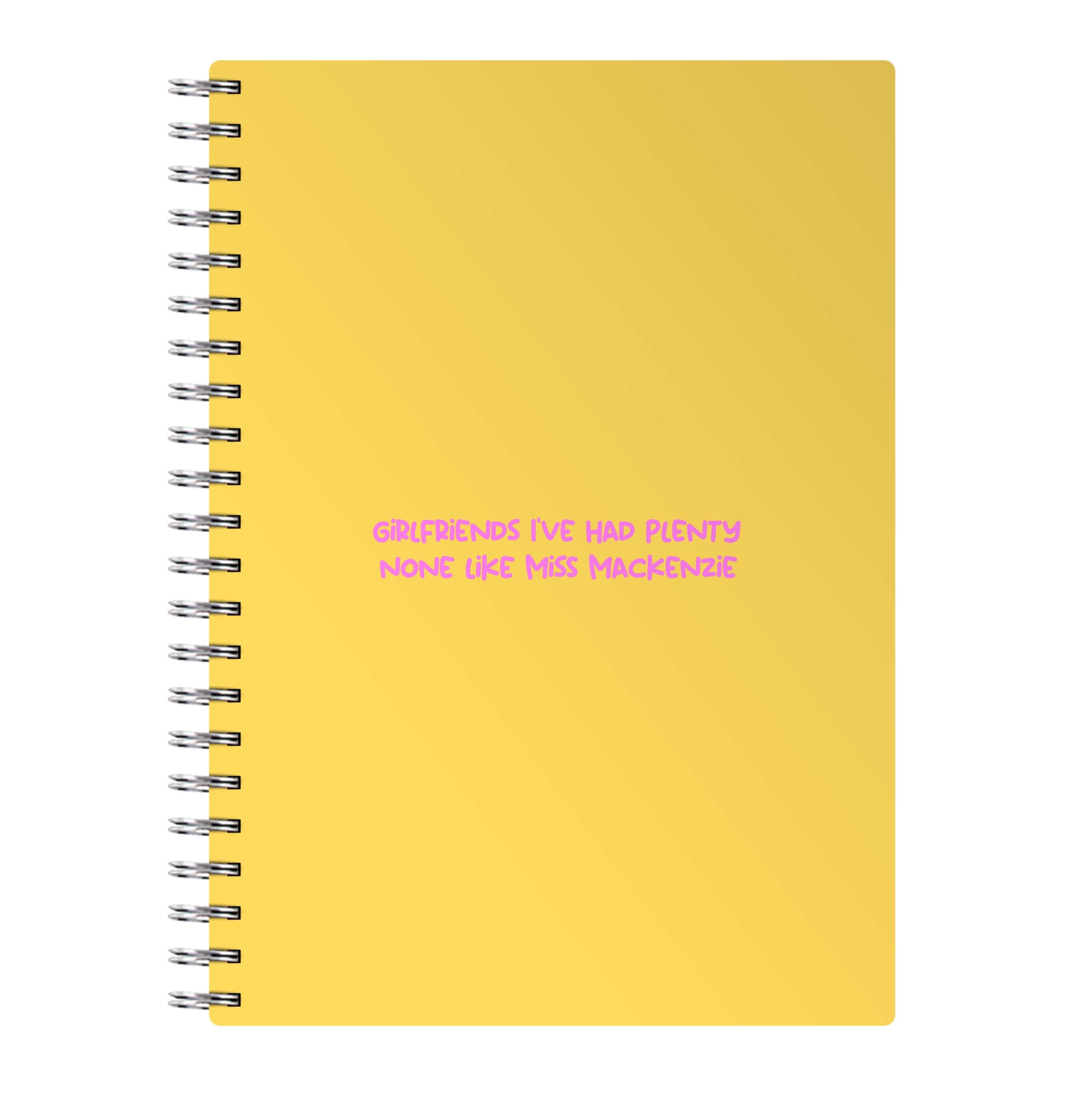 Girlfriends I've Had Plenty None Like Miss Mackenzie - Bust Band Notebook