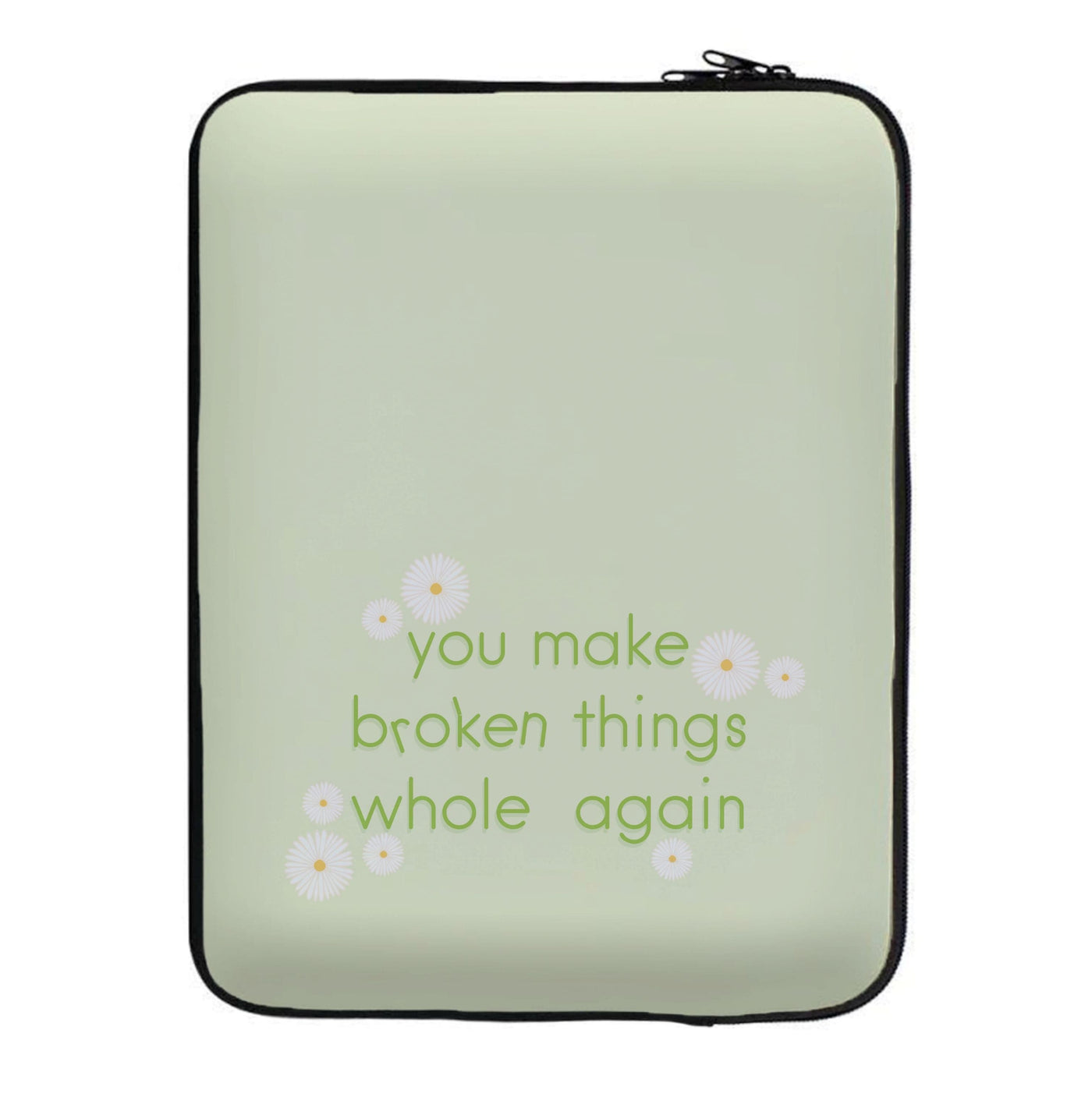 You Make Broken Things Whole Again - The Things We Never Got Over Laptop Sleeve