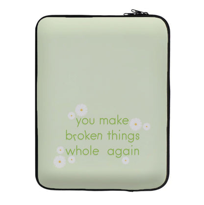 You Make Broken Things Whole Again Laptop Sleeve