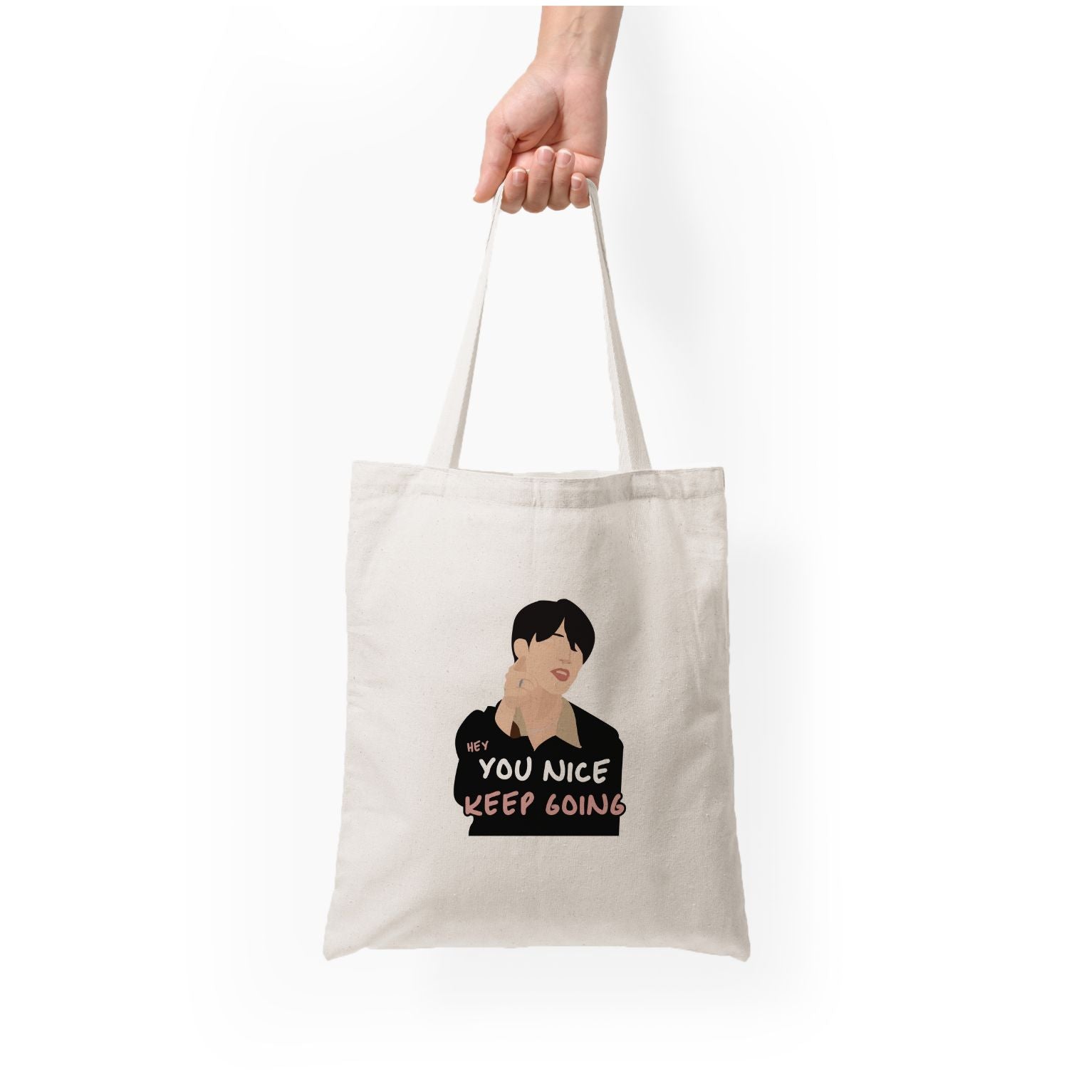 You Nice Keep Going - K Pop Tote Bag