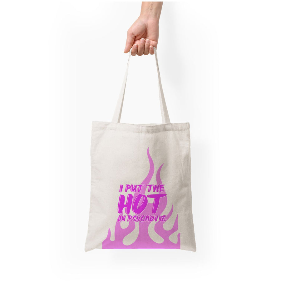 I Put The Hot In Psychotic - Funny Quotes Tote Bag