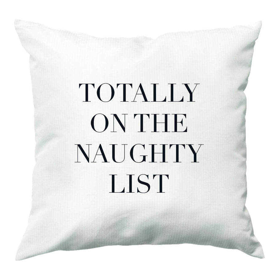 Totally On The Naughty List - Naughty Or Nice  Cushion
