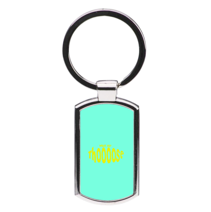 What Are Those - Memes Luxury Keyring
