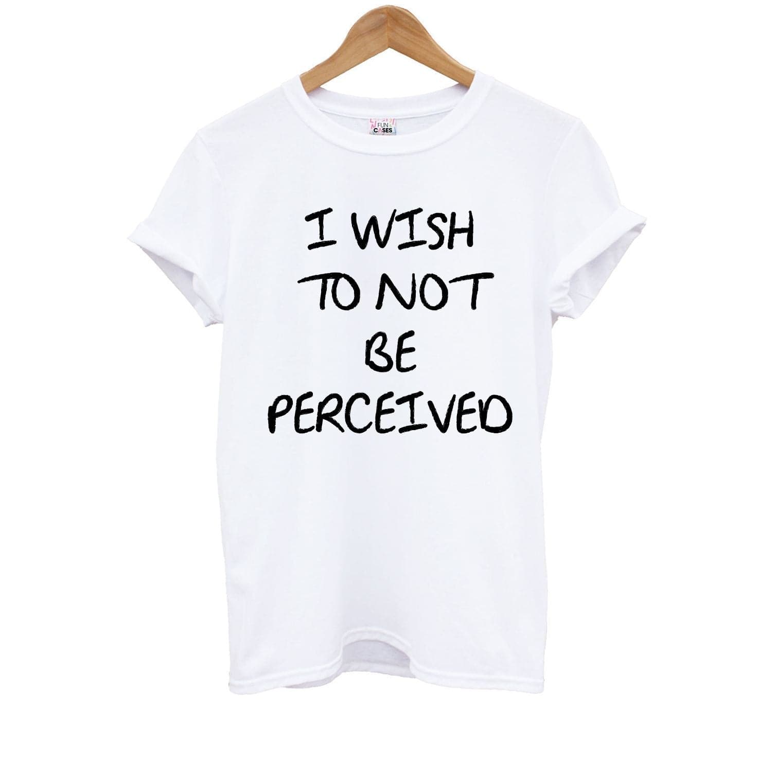 I Wish To Not Be Perceived Kids T-Shirt