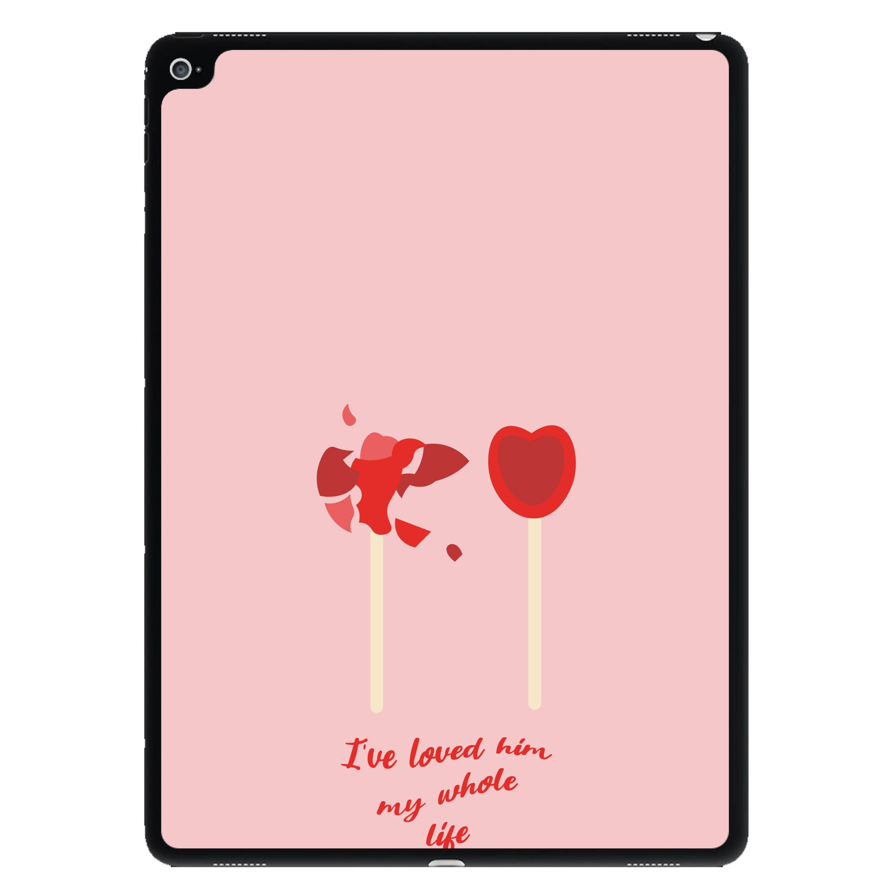 I've Loved Him My Whole Life iPad Case