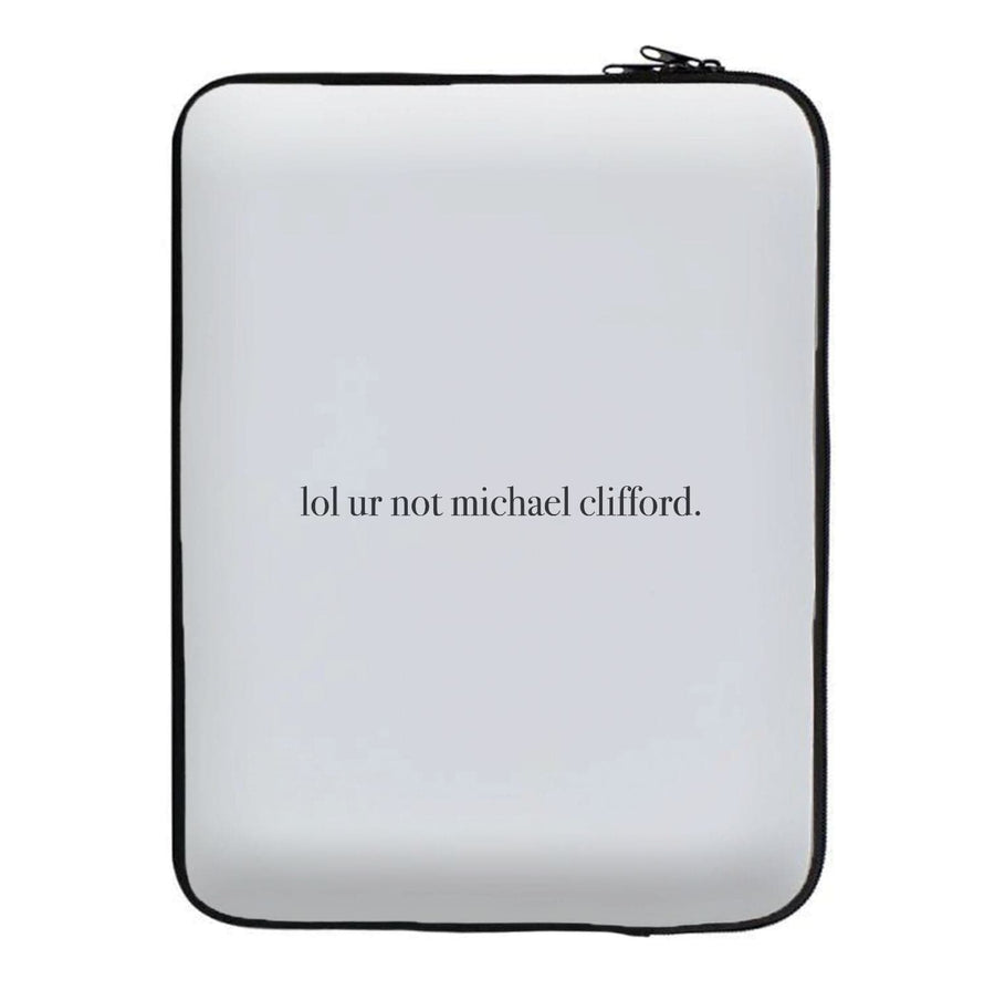 Lol Ur Not Michael Clifford - 5 Seconds Of Summer  Laptop Sleeve