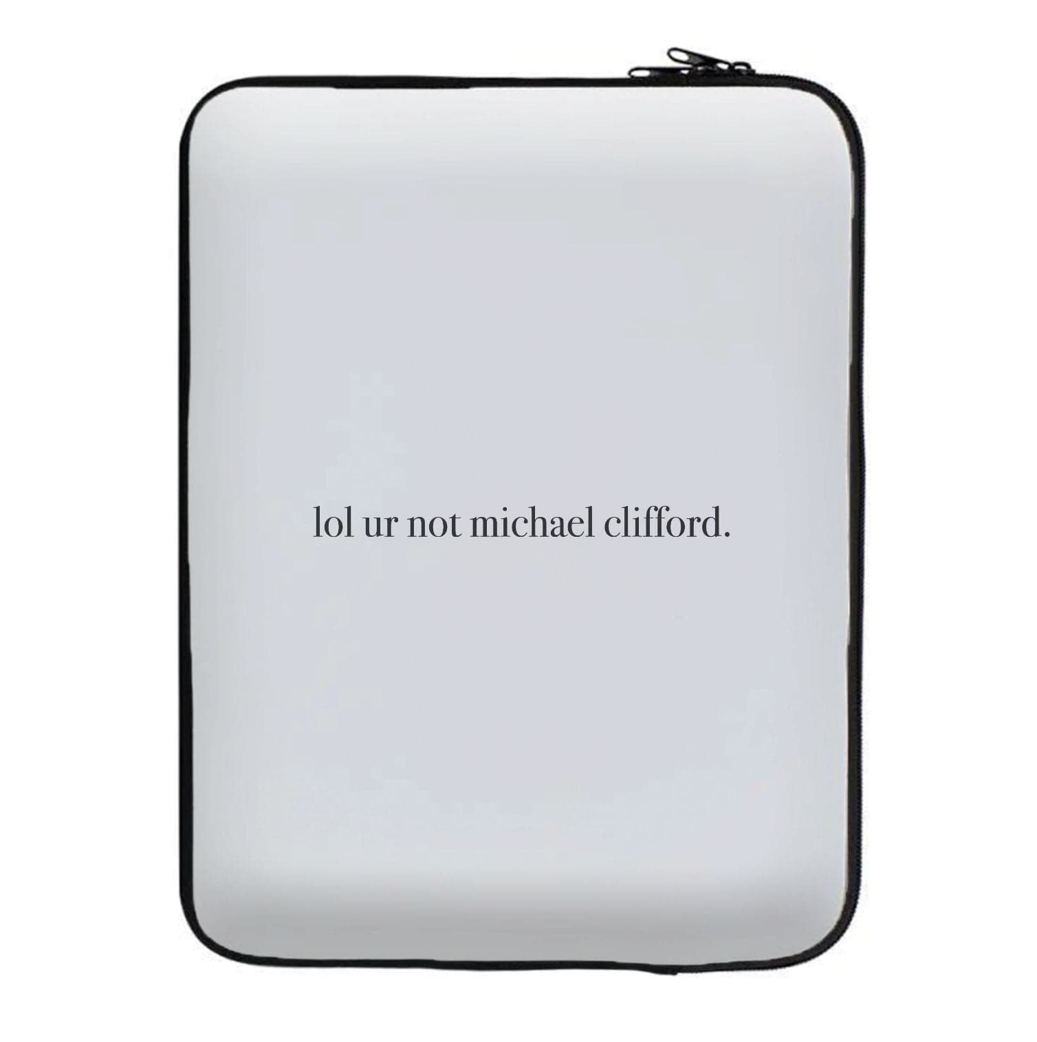 Lol Ur Not Michael Clifford Laptop Sleeve