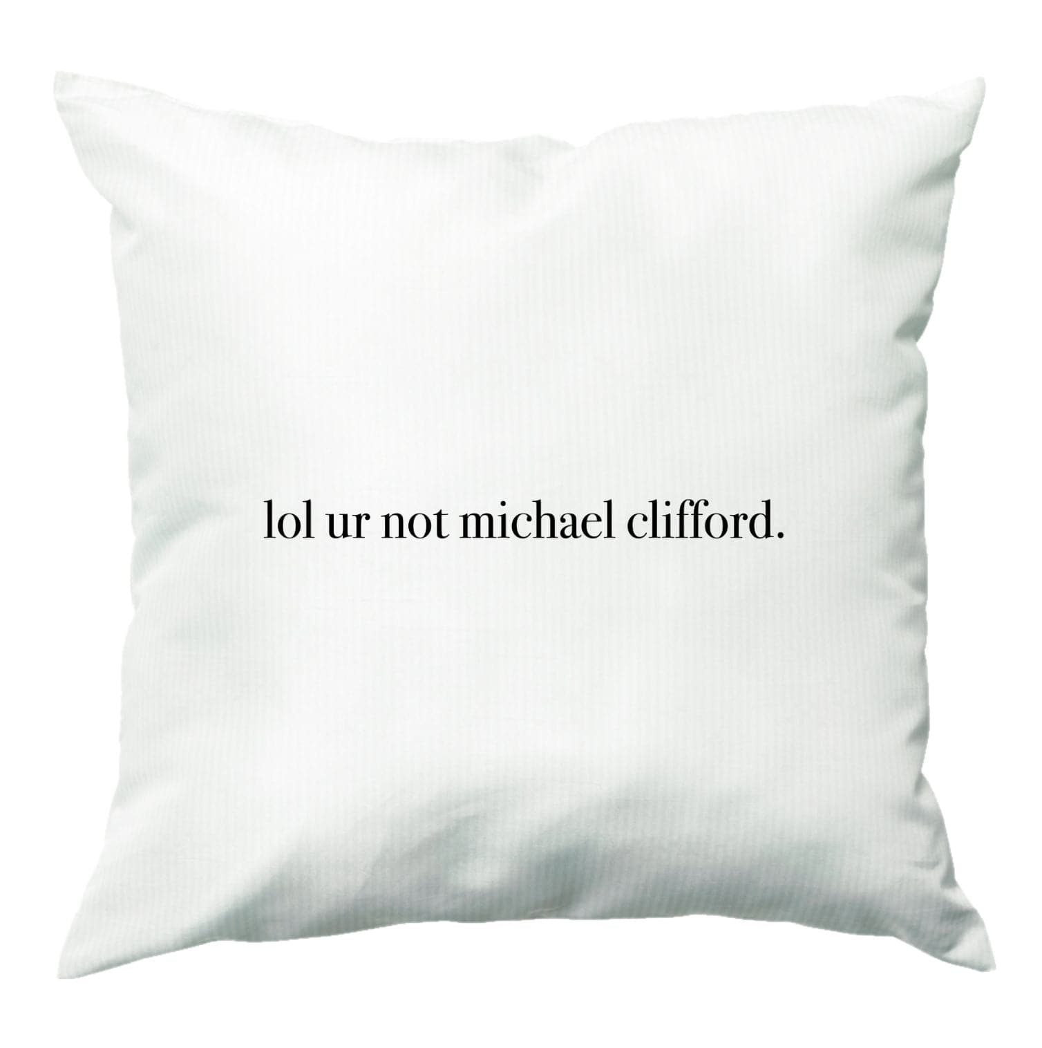 Lol Ur Not Michael Clifford Cushion