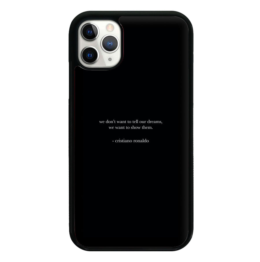 We Don't Want To Tell Our Dreams - Ronaldo Phone Case