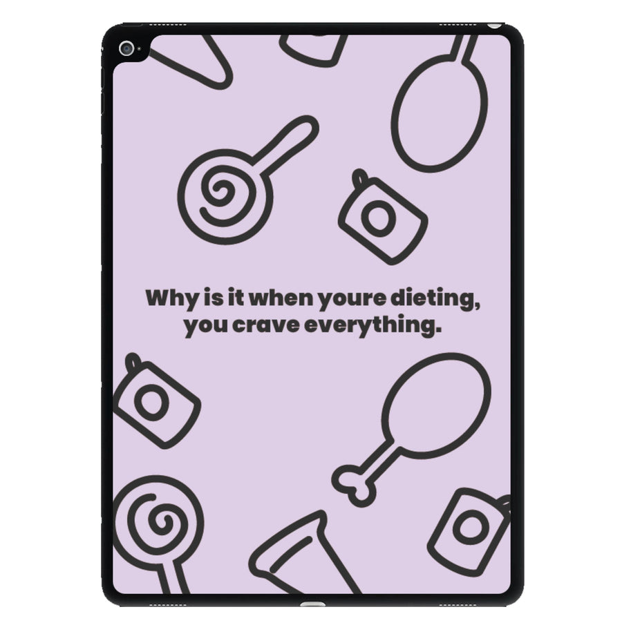 Why is it when youre dieting, you crave evrything - Kim Kardashian iPad Case