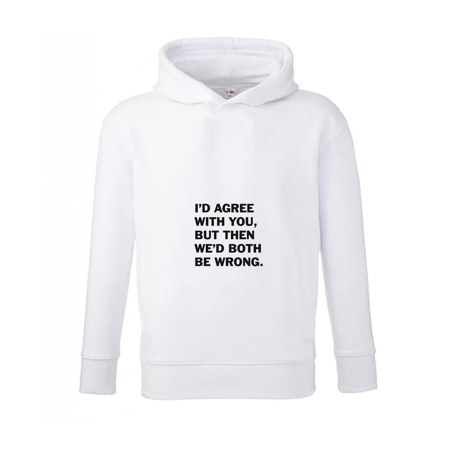 I'd Agree With You - The Boys Kids Hoodie