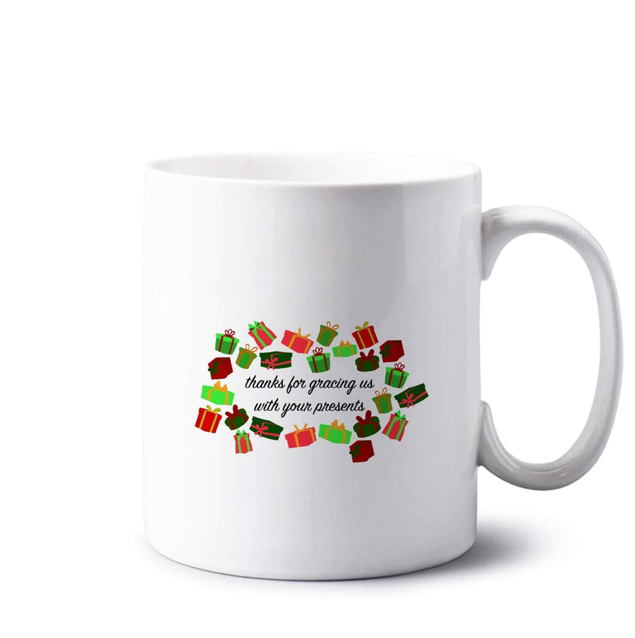 Thanks For Gracing Us With Your Presents - Christmas  Mug