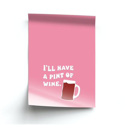 I'll Have A Pint Of Wine Poster