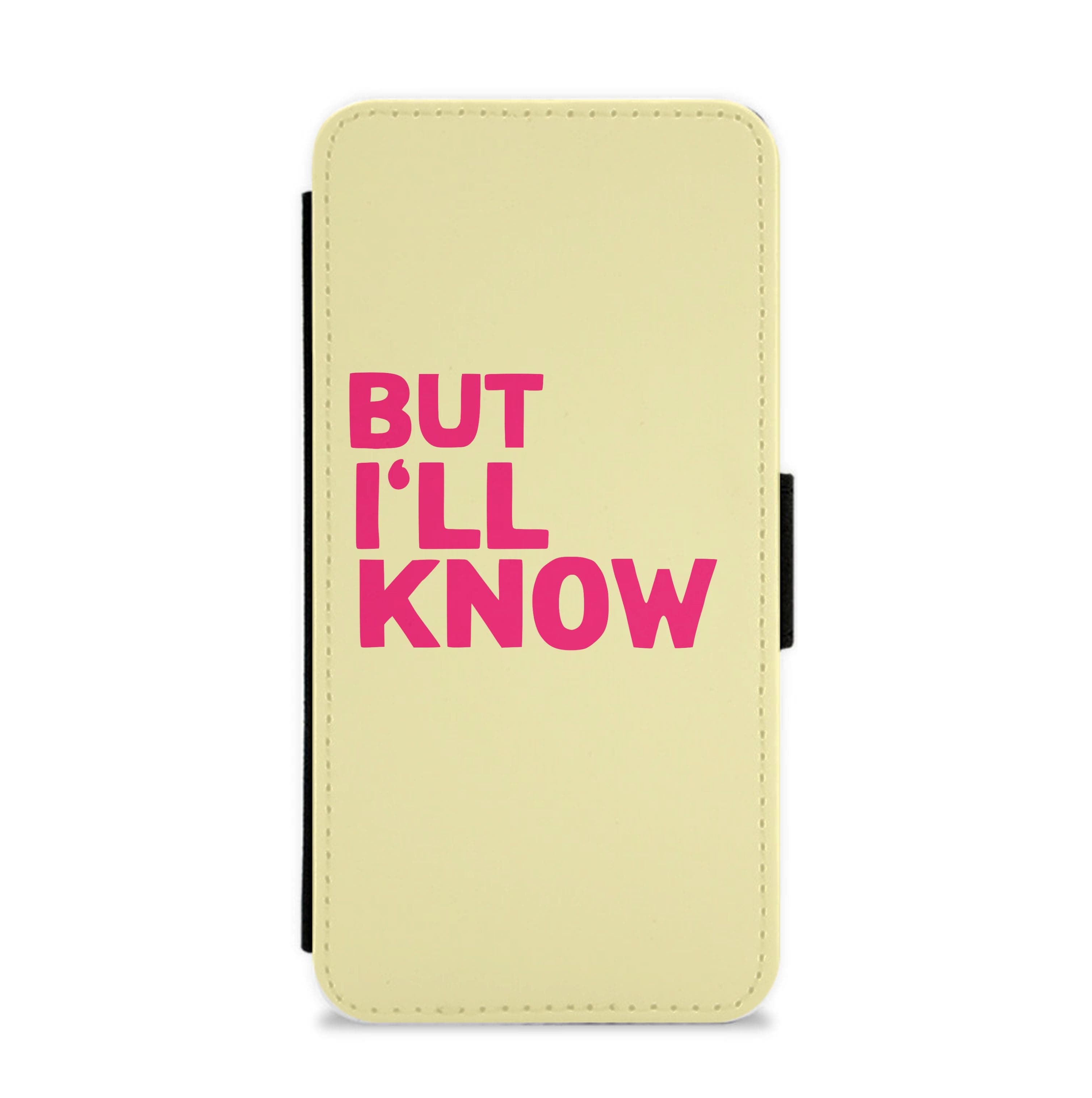 But I'll Know - TikTok Trends Flip / Wallet Phone Case