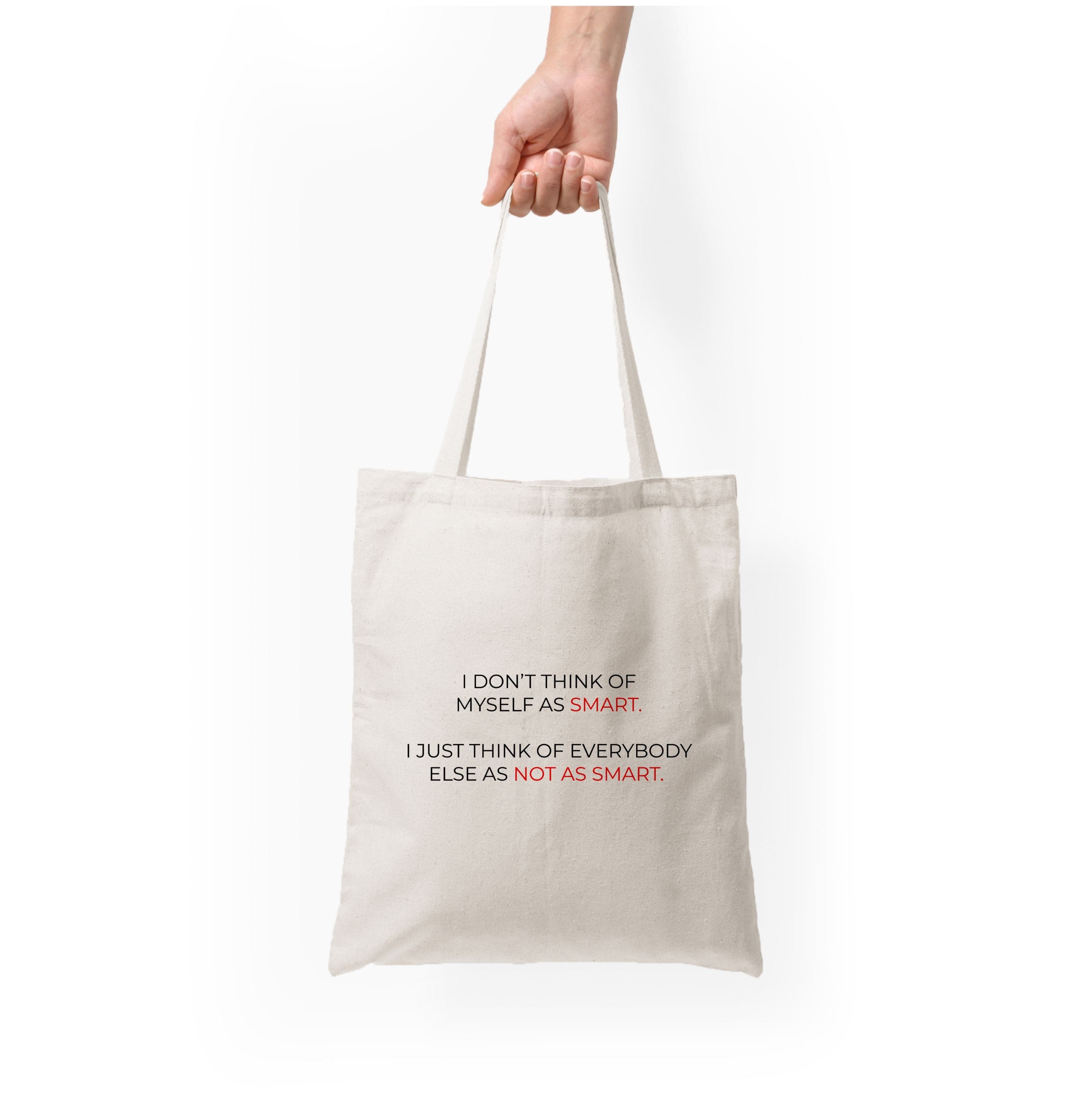 I Don't Think Of Myself As Smart Tote Bag