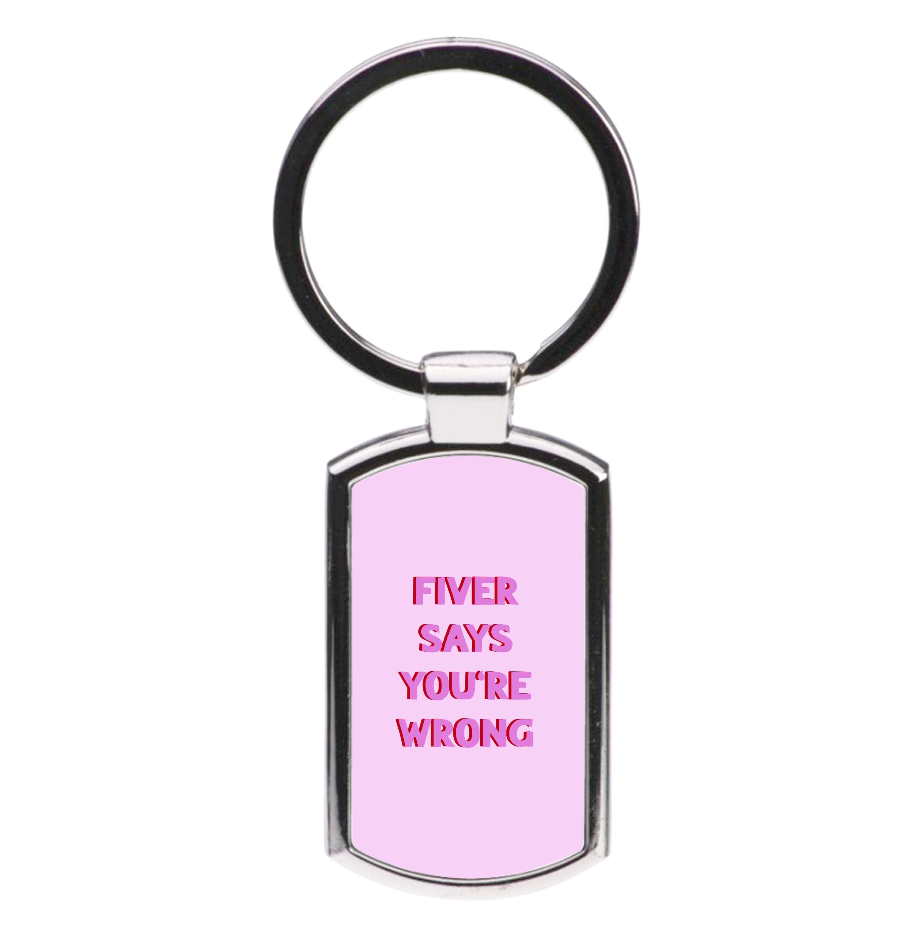 Fiver Says You're Wrong Luxury Keyring