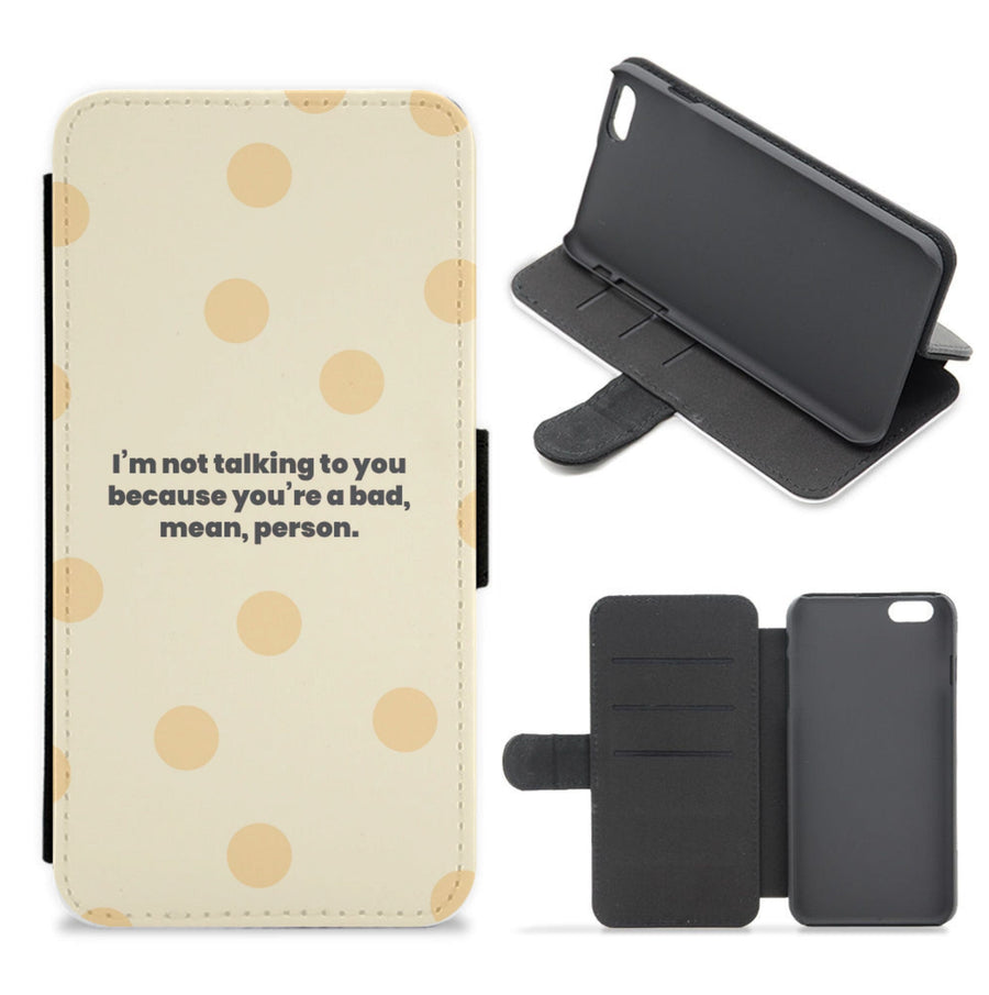 I'm not talking to you because you're a bad, mean, person - Khloe Kardashian Flip / Wallet Phone Case