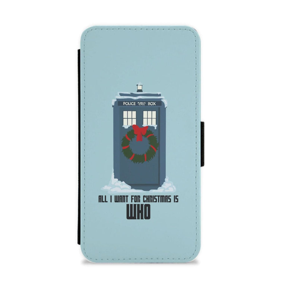 All I Want For Christmas Is Who - Doctor Who Flip / Wallet Phone Case