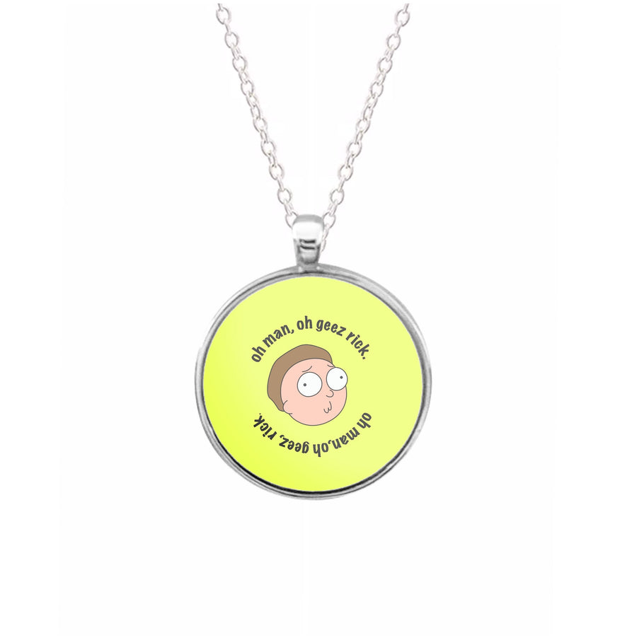 Oh man, oh geez Rick - Rick And Morty Necklace