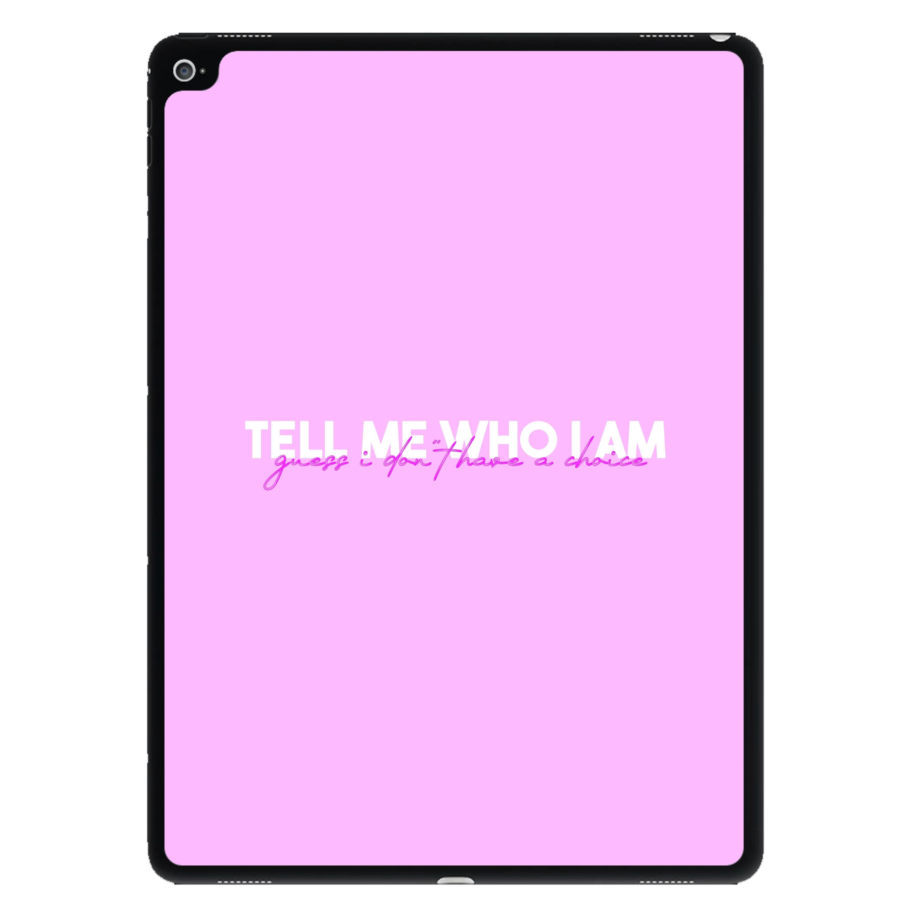 Tell Me Who I Am iPad Case