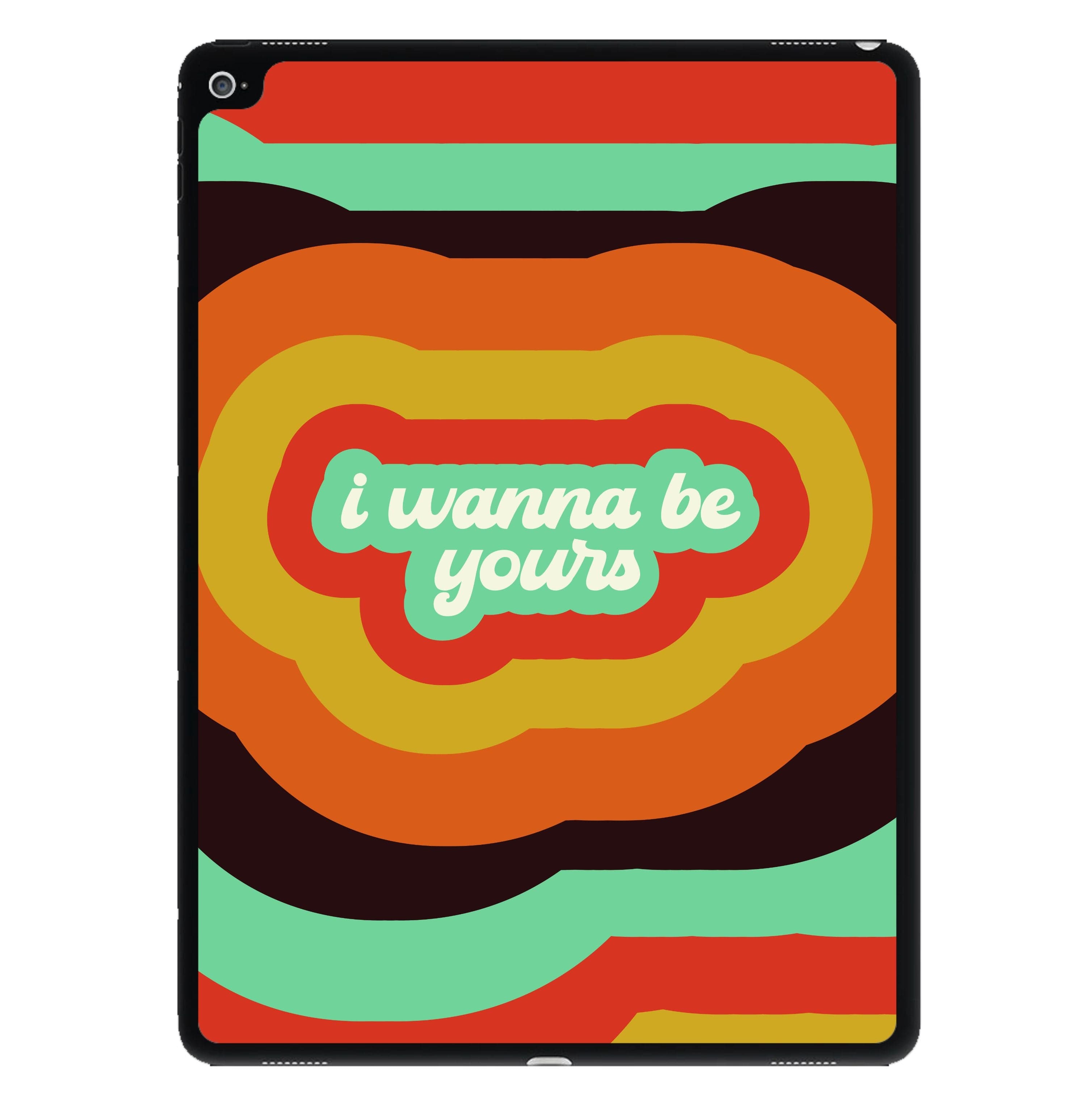 I Wanna Be Yours iPad Case