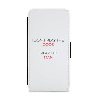 I Don't Play The Odds Flip / Wallet Phone Case