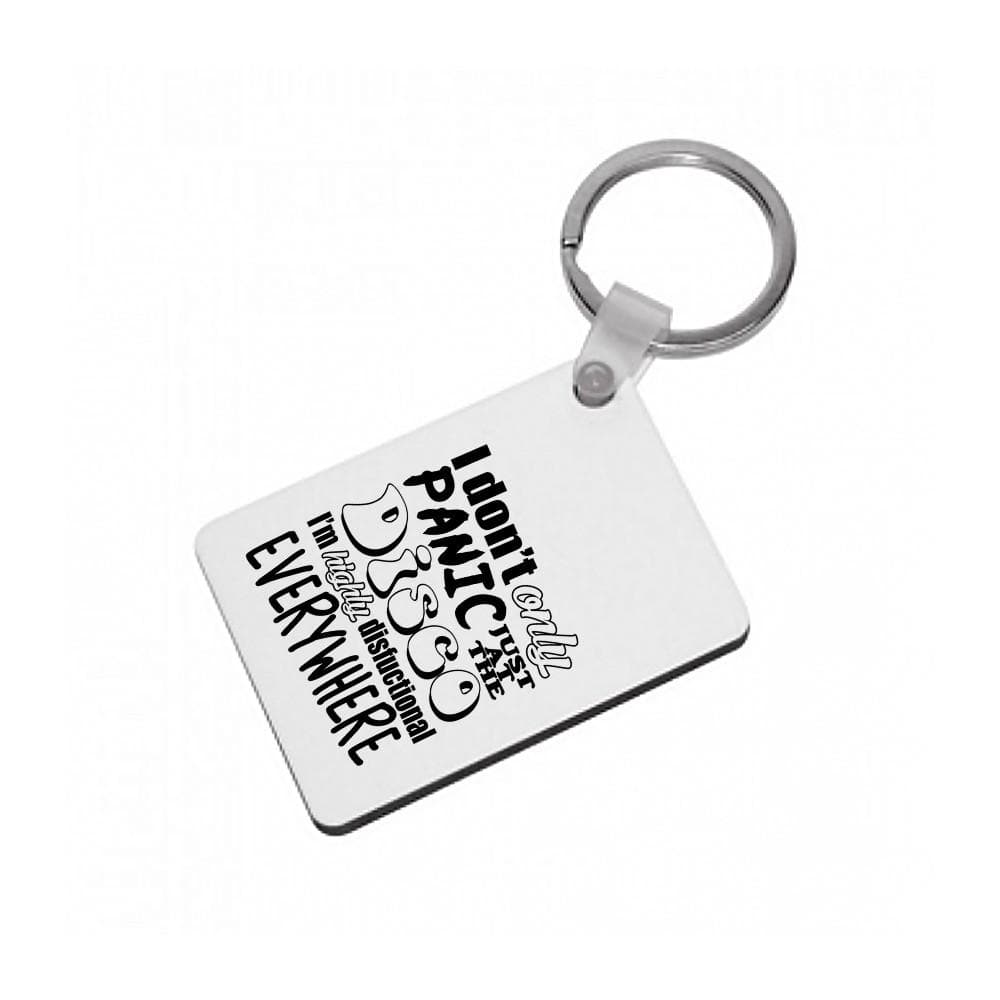 I'm Highly Disfunctional Everywhere - Panic At The Disco Keyring - Fun Cases