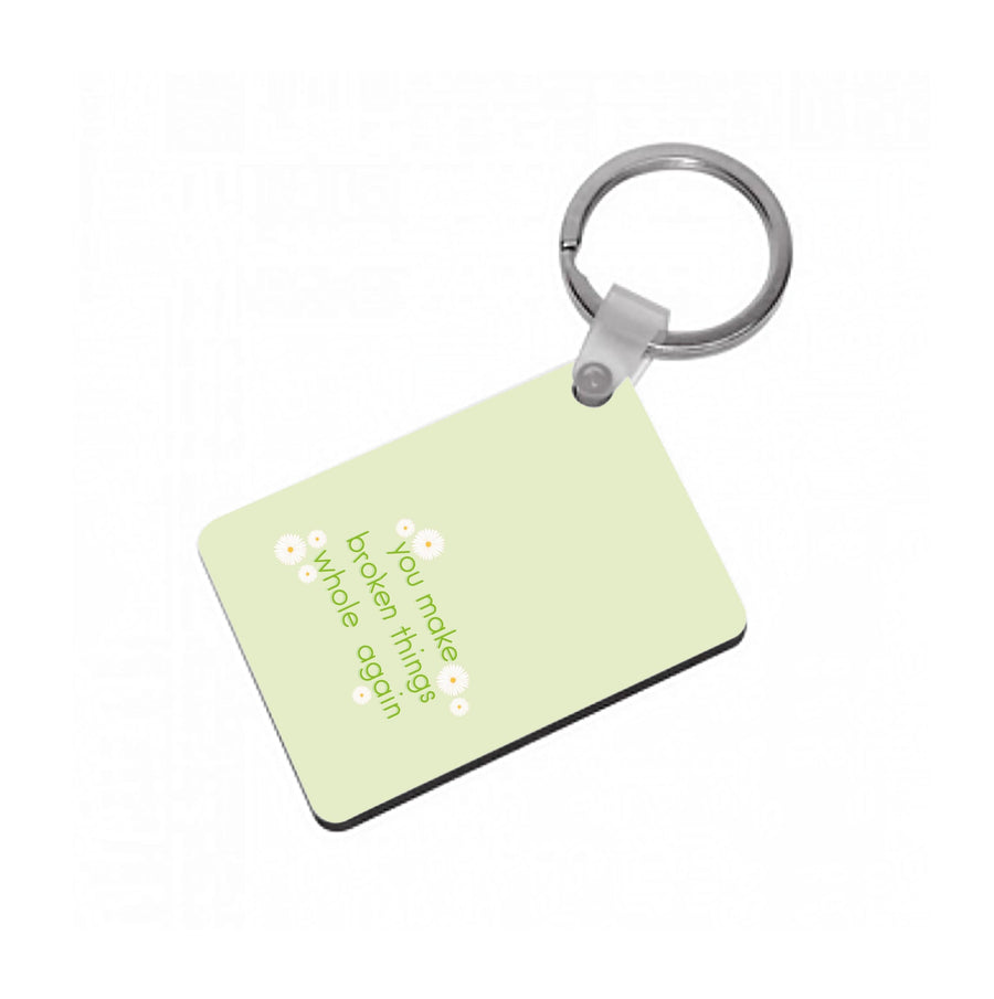 You Make Broken Things Whole Again - The Things We Never Got Over Keyring
