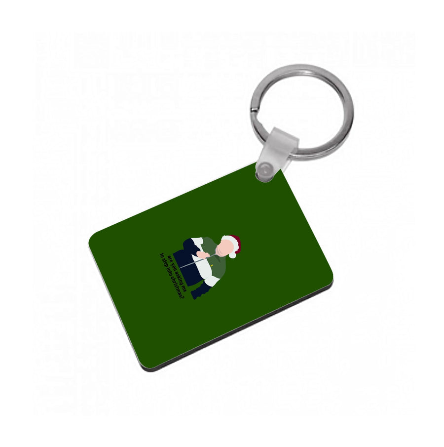 Are You Asking Me To Step Into Christmas - Gavin And Stacey Keyring
