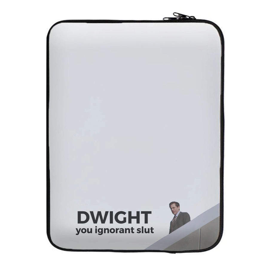 Dwight, You Ignorant Slut - The Office Laptop Sleeve