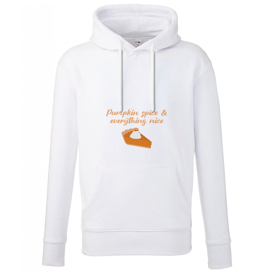 Pumpkin Spice And Everything Nice - Autumn Hoodie