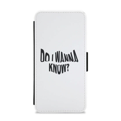 Do I wanna know Flip / Wallet Phone Case