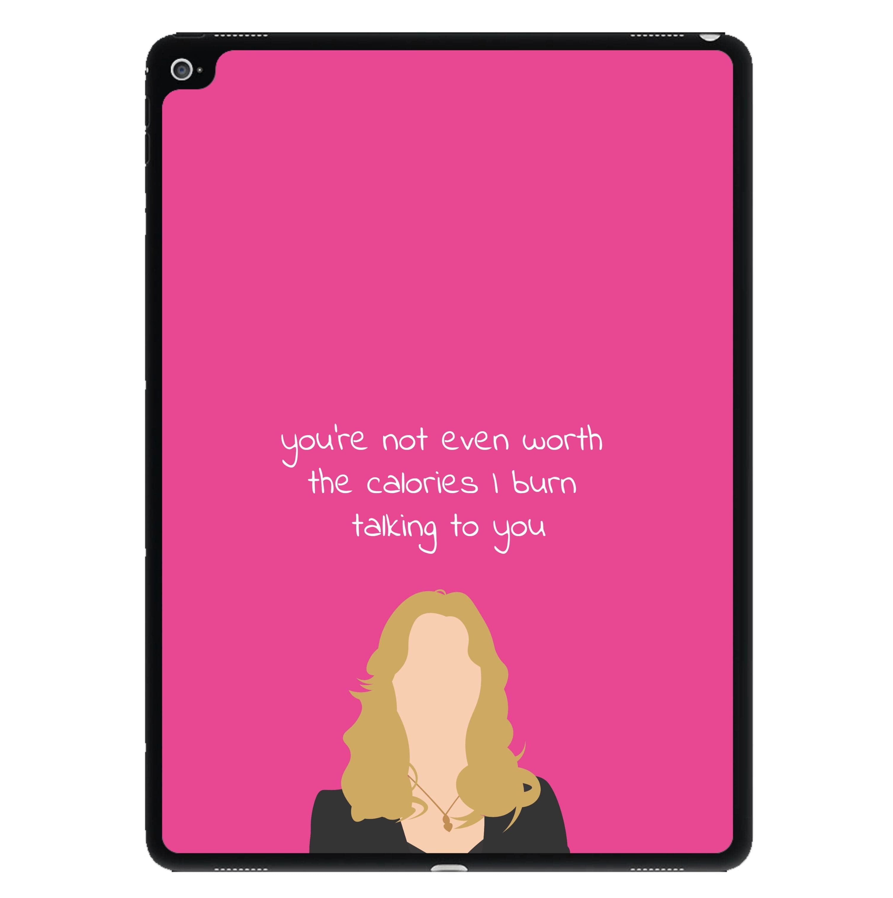 You're Not Even Worth The Calories I Burn Talking To You - VD iPad Case