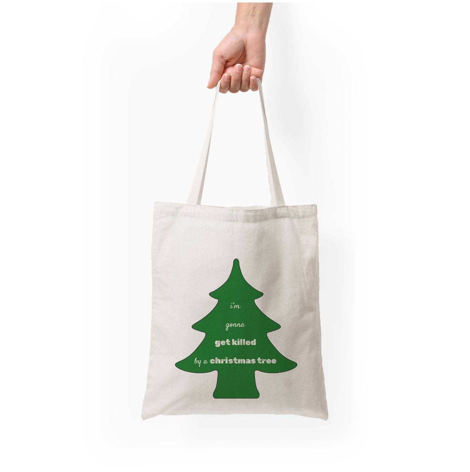 I'm Gonna Get Killed By A Christmas Tree Tote Bag