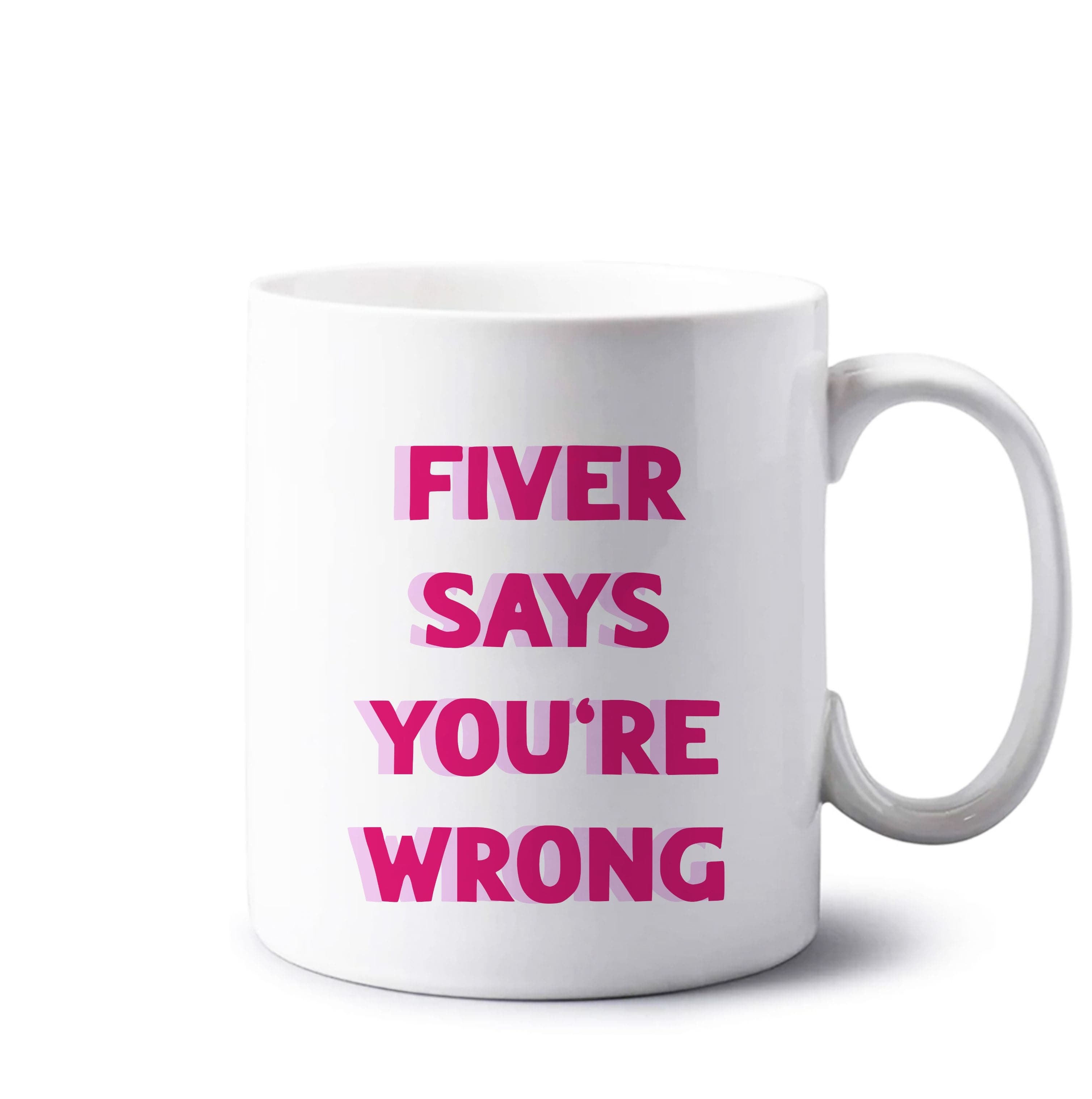 Fiver Says You're Wrong Mug