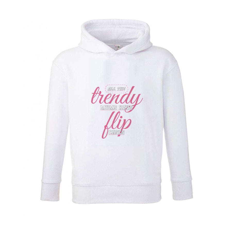 Trendy Mums Have Flip Cases - Mothers Day Kids Hoodie