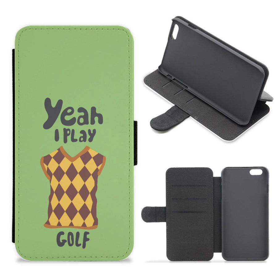 Yeah I play golf - Golf Flip / Wallet Phone Case