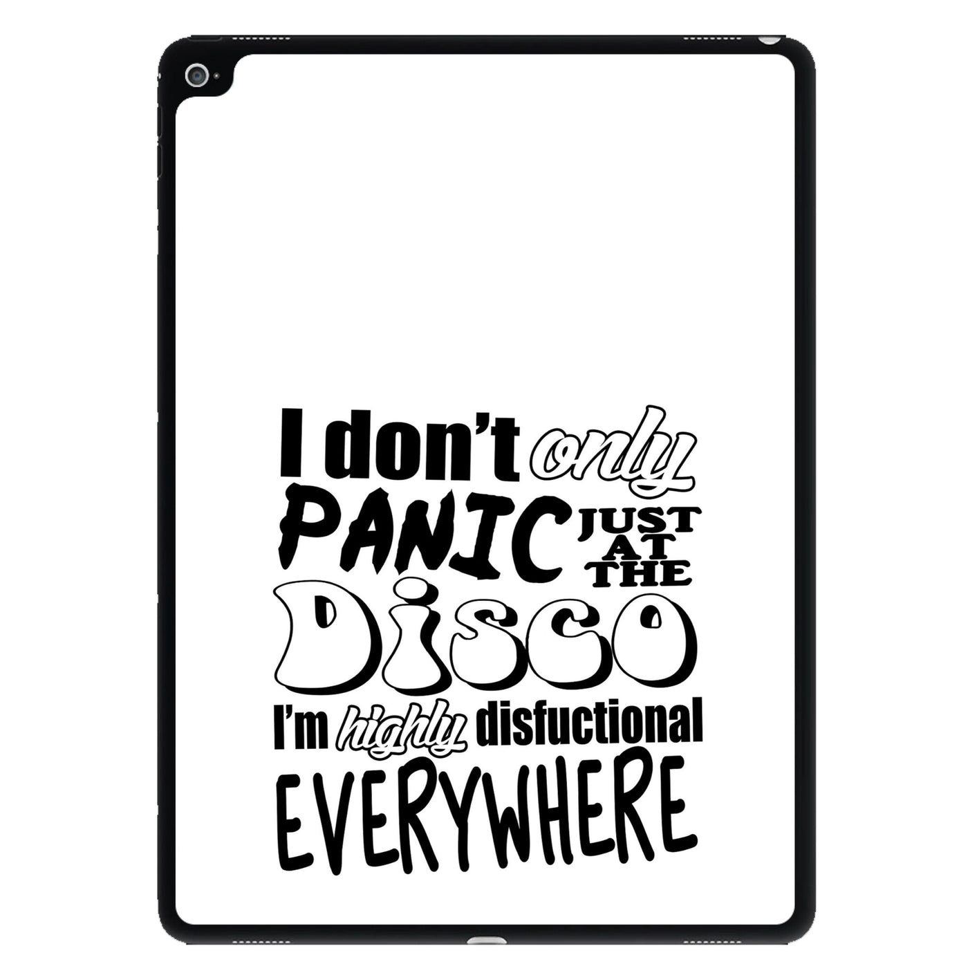 I'm Highly Disfunctional Everywhere - Panic At The Disco iPad Case